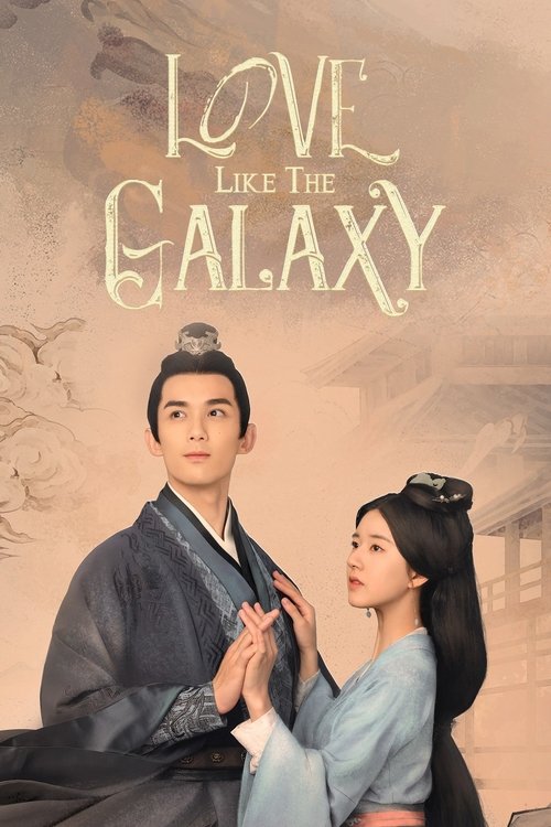 Download Love Like the Galaxy (2022) Season 1 - 2 Hindi ORG Dubbed WEB-DL C-Drama Original Web Series 480p 720p 1080p