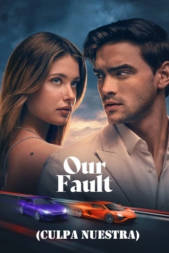 Download Our Fault (2025) Hindi DD5.1 + Spanish WEB-DL - Amazon 480p 720p 1080p